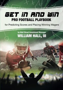 portada Get In and Win Pro Football Playbook: For Predicting Scores and Placing Winner Wagers By a Wall Street Investment Manager (in English)
