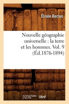 portada Nouvelle Géographie Universelle: La Terre Et Les Hommes. Vol. 9 (Éd.1876-1894) (in French)