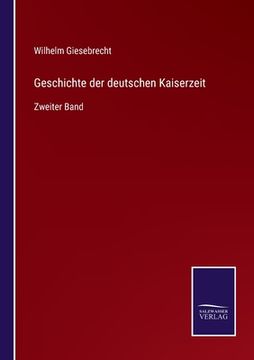 portada Geschichte der deutschen Kaiserzeit: Zweiter Band (in German)