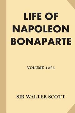 portada Life of Napoleon Bonaparte [Volume 4 of 5] (Large Print) (en Inglés)