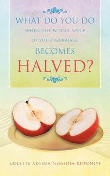 portada what do you do when the whole apple of your marriage becomes halved?