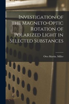 portada Investigation of the Magneto-optic Rotation of Polarized Light in Selected Substances (en Inglés)