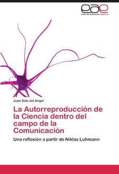 portada La Autorreproducción de la Ciencia dentro del campo de la Comunicación: Una reflexión a partir de Niklas Luhmann