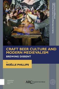 portada Craft Beer Culture and Modern Medievalism: Brewing Dissent (in English)