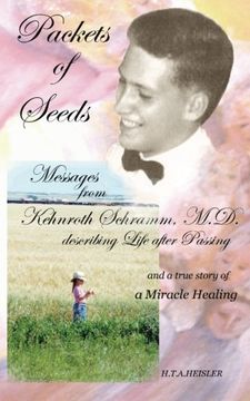 portada Packets of Seeds: Messages from Kehnroth Schramm, M.D. describing Life after Passing