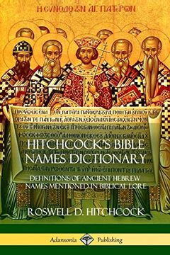 portada Hitchcock's Bible Names Dictionary: Definitions of Ancient Hebrew Names Mentioned in Biblical Lore (en Inglés)