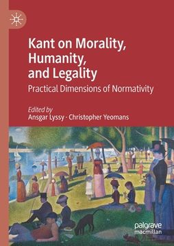 portada Kant on Morality, Humanity, and Legality: Practical Dimensions of Normativity (en Inglés)