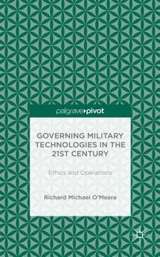 portada Governing Military Technologies in the 21st Century: Ethics and Operations (en Inglés)