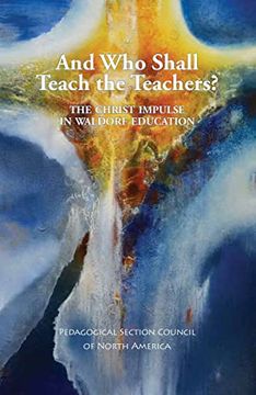 portada And who Shall Teach the Teachers? The Christ Impulse in Waldorf Education (in English)