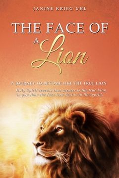 portada The Face of a Lion: A Journey to Become Like the True Lion (en Inglés)