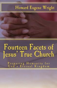 portada Fourteen Facets of Jesus' True Church: Preparing Humanity for God's Eternal Kingdom