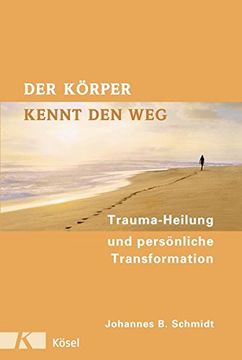 portada Der Körper Kennt den Weg: Trauma-Heilung und Persönliche Transformation (en Alemán)