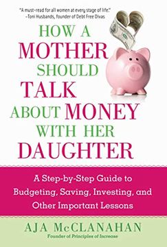 portada How a Mother Should Talk About Money With her Daughter: A Step-By-Step Guide to Budgeting, Saving, Investing, and Other Important Lessons (en Inglés)
