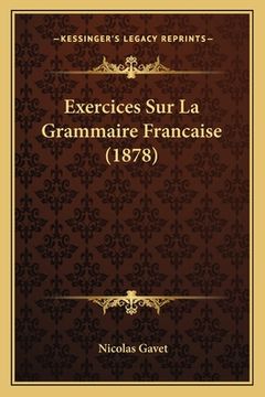 portada Exercices Sur La Grammaire Francaise (1878) (en Francés)