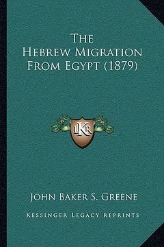 portada the hebrew migration from egypt (1879) the hebrew migration from egypt (1879) (en Inglés)