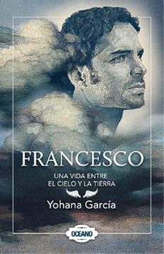 portada Francesco una Vida Entre el Cielo y la Tierra (in Spanish)