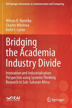 portada Bridging the Academia Industry Divide: Innovation and Industrialisation Perspective Using Systems Thinking Research in Sub-Saharan Africa (in English)