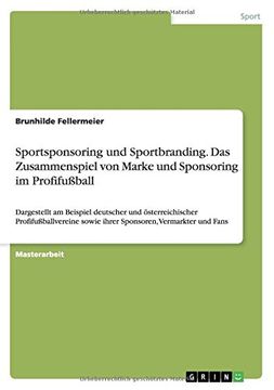 portada Sportsponsoring und Sportbranding. Das Zusammenspiel von Marke und Sponsoring im Profifußball (in German)