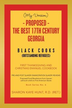 portada (My Version) - Proposed - the Best 17Th Century Georgia Black Cooks: First Thanksgiving and Christmas Emanuel Cookbook (en Inglés)