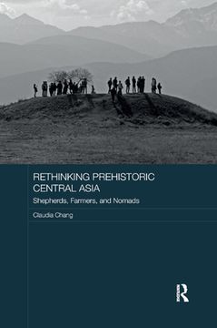 portada Rethinking Prehistoric Central Asia: Shepherds, Farmers, and Nomads (Asian States and Empires) 