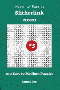 portada Master of Puzzles Slitherlink - 200 Easy to Medium 20x20 vol. 5 (en Inglés)