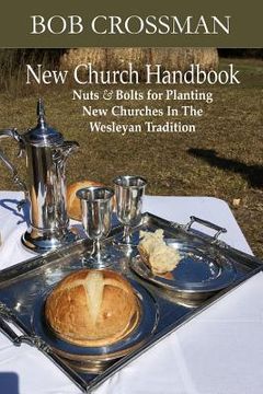 portada New Church Handbook: Nuts & Bolts for Planting New Churches In The Wesleyan Tradition (en Inglés)