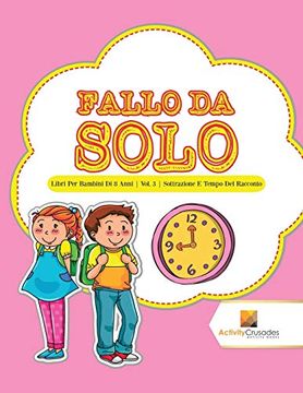 portada Fallo da Solo: Libri per Bambini di 8 Anni | Vol. 3 | Sottrazione e Tempo del Racconto (en Italiano)