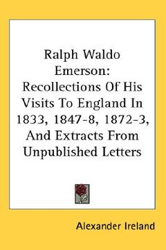 portada ralph waldo emerson: recollections of his visits to england in 1833, 1847-8, 1872-3, and extracts from unpublished letters (en Inglés)