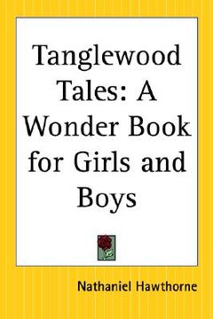 portada tanglewood tales: a wonder book for girls and boys (en Inglés)
