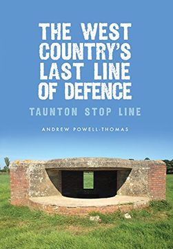portada The West Country's Last Line of Defence: Taunton Stop Line (At War)