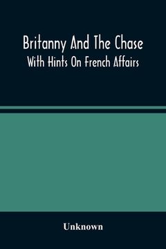 portada Britanny And The Chase: With Hints On French Affairs