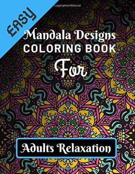 portada Easy Mandala Designs Coloring Book for Adults Relaxation: Various Mandalas Designs Filled for Stress Relief, Meditation, Happiness and Relaxation -. 11”) (Mandalas Coloring Page Gift for Adults) 