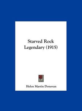 portada starved rock legendary (1915) (en Inglés)