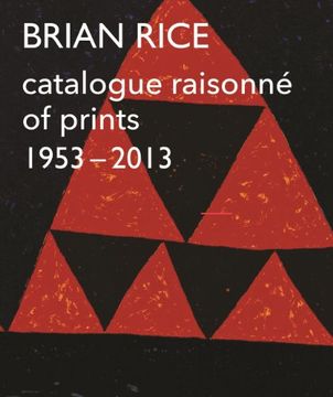 portada Brian Rice: Catalogue Raisonné of Prints 1953-2013 (en Inglés)