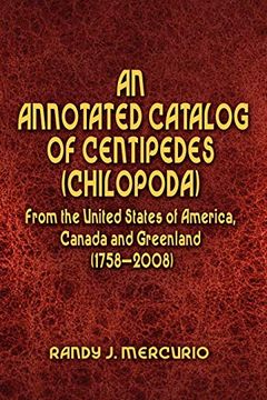 portada An Annotated Catalog of Centipedes (Chilopoda) From the United States of America, Canada and Greenland (1758-2008) (en Inglés)