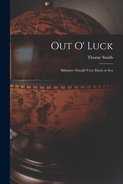 portada Out O' Luck [microform]: Biltmore Oswald Very Much at Sea