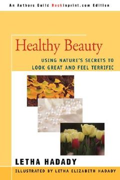 portada healthy beauty: using nature's secrets to look great and feel terrific (en Inglés)