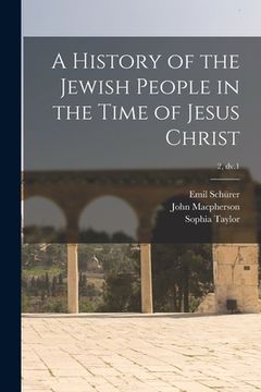 portada A History of the Jewish People in the Time of Jesus Christ; 2, dv.1 (en Inglés)