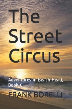 portada The Street Circus: Adventures in Beach Head, Book 6 (en Inglés)