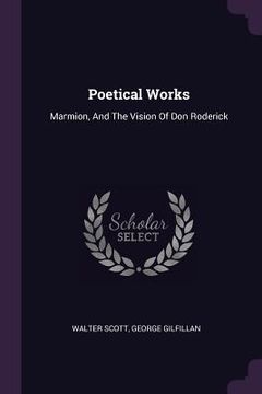 portada Poetical Works: Marmion, And The Vision Of Don Roderick (en Inglés)