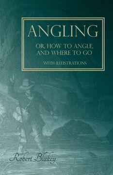 portada Angling or, How to Angle, and Where to go - With Illustrations (en Inglés)