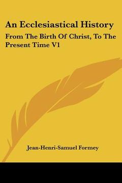 portada an ecclesiastical history: from the birth of christ, to the present time v1 (en Inglés)