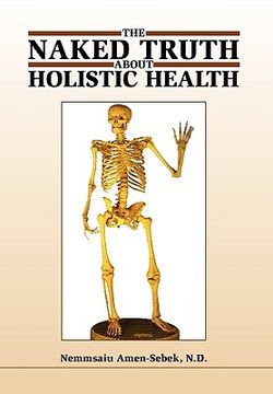 portada the naked truth about holistic health (en Inglés)