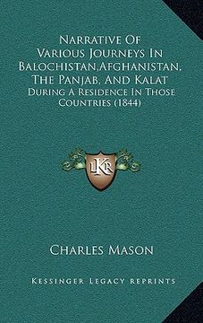 portada narrative of various journeys in balochistan, afghanistan, the panjab, and kalat: during a residence in those countries (1844) (en Inglés)
