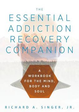 portada The Essential Addiction Recovery Companion: A Guidebook for the Mind, Body, and Soul (en Inglés)