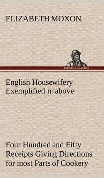 portada english housewifery exemplified in above four hundred and fifty receipts giving directions for most parts of cookery (en Inglés)