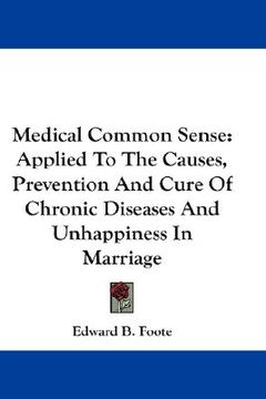 portada medical common sense: applied to the causes, prevention and cure of chronic diseases and unhappiness in marriage