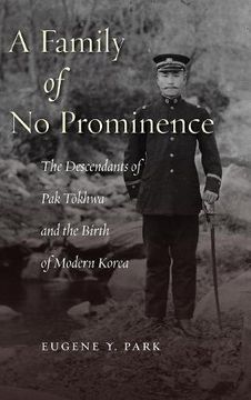 portada A Family of no Prominence: The Descendants of pak Tokhwa and the Birth of Modern Korea (en Inglés)