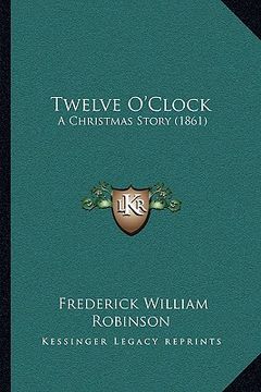 portada twelve o'clock: a christmas story (1861) (in English)