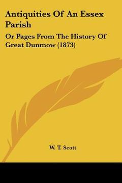 portada antiquities of an essex parish: or pages from the history of great dunmow (1873) (en Inglés)